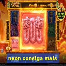 neon consiga mais